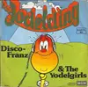 7inch Vinyl Single - Disco Franz & The Yodelgirls - Das Jodelding