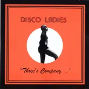 Disco Ladies - Three's Company...
