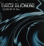 disco slickers - Slick of It All