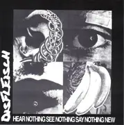 7inch Vinyl Single - Disfleisch - Hear Nothing See Nothing Say Nothing New