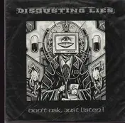 Disgusting Lies - Dont Ask Just Listen