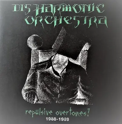Disharmonic Orchestra - Repulsive Overtones? 1988-1989