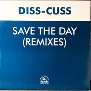Diss-Cuss - Save The Day (Remixes)