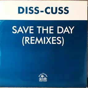 Diss-Cuss - Save The Day (Remixes)