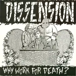Dissension - Why Work For Death?