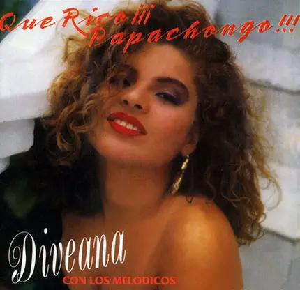 Diveana Con Los Melódicos - Que Rico!!! Papachongo!!!