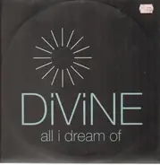 Divine - All I Dream Of