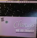 12inch Vinyl Single - Divine Sounds - Changes (We Go Through)