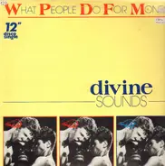 Divine Sounds - What People Do For Money