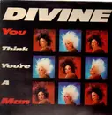 12inch Vinyl Single - Divine - You Think You're A Man