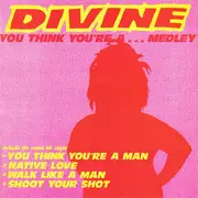 12inch Vinyl Single - Divine - You Think You're A... Medley