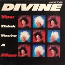 12inch Vinyl Single - Divine - You Think You're A Man