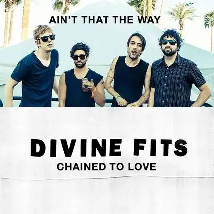 DIVINE FITS - CHAINED TO LOVE