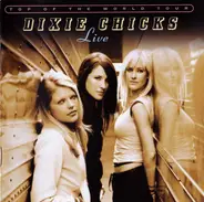 Dixie Chicks - Top Of The World Tour - Live