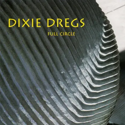 Dixie Dregs - Full Circle