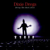 The Dixie Dregs - Bring 'Em Back Alive