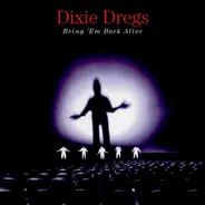 Dixie Dregs - Bring 'Em Back Alive