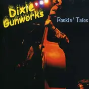 DIXIE GUNWORKS - ROCKIN' TALES