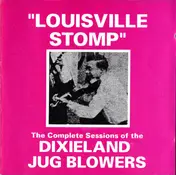 Dixieland Jug Blowers - Louisville Stomp (The Complete Sessions Of The Dixieland Jug Blowers)