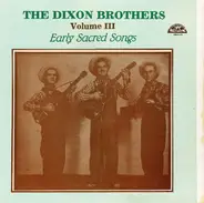 Dixon Brothers - Volume III - Early Sacred Songs