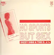 Dizzy Dibs & The D.J.´s - No Sports But Sex