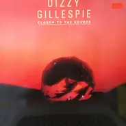 Dizzy Gillespie - Closer to the Source