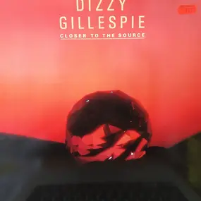 Dizzy Gillespie - Closer to the Source