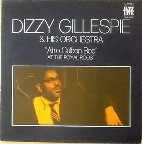 Dizzy Gillespie - "Afro Cuban Bop" At The Royal Roost