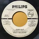 7inch Vinyl Single - Dizzy Gillespie - Good Bait / Early Mornin' Blues