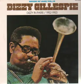 Dizzy Gillespie - Dizzy In Paris / 1952-1953