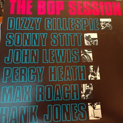 Dizzy Gillespie / Sonny Stitt / John Lewis / Percy Heath / Max Roach / Hank Jones - The Bop Session