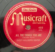 Dizzy Gillespie Sextet - All The Things You Are/Dizzy Atmosphere