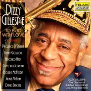 Dizzy Gillespie - To Bird With Love