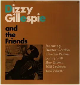 Dizzy Gillespie - And The Friends