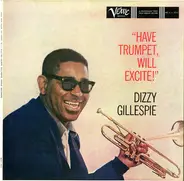 Dizzy Gillespie - Have Trumpet, Will Excite!