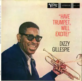 Dizzy Gillespie - Have Trumpet, Will Excite!