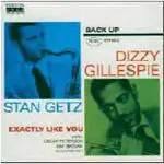 DIZZY & STAN GETZ GILLESPIE - EXACTLY LIKE YOU