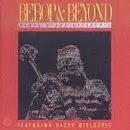 Dizzy Gillespie - Bebop & Beyond Plays Dizzy Gillespie