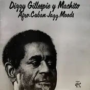 dizzy gillespie y machito - Afro-Cuban Jazz Moods