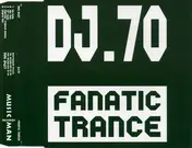 DJ 70 - Fanatic Trance