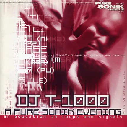 DJ T-1000 - A Pure Sonik Evening (An Education In Loops And Signals)