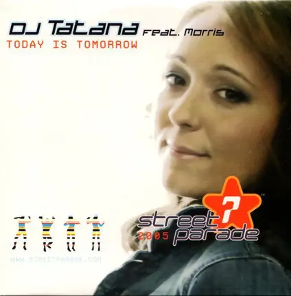 DJ Tatana Feat. Morris - Today Is Tomorrow (Official Street Parade Hymn 2005)