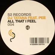 DJ Tatana Feat. Pee - All That I Feel