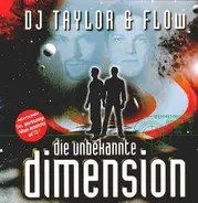 DJ Taylor & Flow - Die Unbekannte Dimension