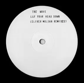 The Wave - Lay Your Head Down (Oliver Moldan Remixes)