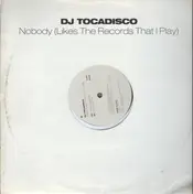 DJ Tocadisco - Nobody (Likes The Records That I Play) (Remixes)