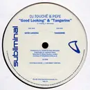 12'' - DJ Touché & Pepe - Good Looking / Tangerine