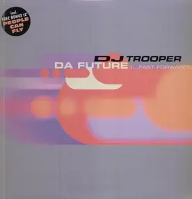 DJ Trooper - Da Future (...Fast Forward) / People Can Fly