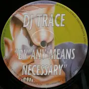 12inch Vinyl Single - DJ Trace - By Any Means Necessary
