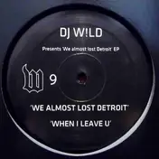 DJ Wild - We Almost Lost Detroit Ep